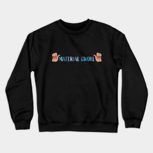 Material Gworl! (Mermaid) Crewneck Sweatshirt